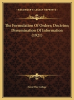 The Formulation Of Orders; Doctrine; Dissemination Of Information 1120297966 Book Cover