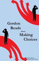 Gordon Reads about Making Choices 1548177296 Book Cover