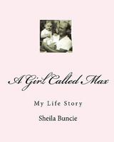 A Girl Called Max: My Life Story 1453740058 Book Cover