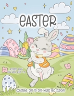 Easter Activity Book for Kids Ages 4-8: Happy Easter Day Coloring Book with Dot to Dot, Mazes and Sudoku! B08Y4H442H Book Cover