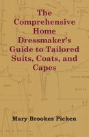 The Comprehensive Home Dressmaker's Guide to Tailored Suits, Coats, and Capes 1447413377 Book Cover