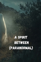 A Spirit Between (PARANORMAL) B0DQDYB86H Book Cover