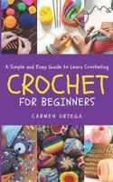 Crochet for Beginners: A Simple and Easy Guide to learn Crocheting 1720028389 Book Cover