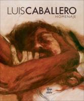 Luis Caballero: Homenaje 7308150283 Book Cover