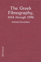The Greek Filmography, 1914 Through 1996 0786405465 Book Cover