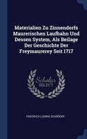 Materialien Zu Zinnendorfs Maurerischen Laufbahn Und Dessen System, ALS Beilage Der Geschichte Der Freymaurerey Seit 1717 1377246507 Book Cover