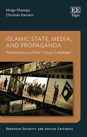 Islamic State, Media, and Propaganda: Performances of the 'Visual Caliphate' 1035336219 Book Cover