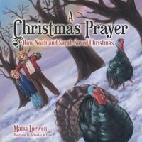 A Christmas Prayer: How Noah and Sarah Saved Christmas 1973620294 Book Cover