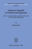 Faktische Eingriffe in Freiheit Und Eigentum: Struktur Und Dogmatik Des Grundrechtstatbestandes Und Der Eingriffsrechtfertigung (Schriften Zum Öffentlichen Recht) 3428081099 Book Cover