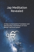 Jap Meditation Revealed: A Deep Contemplative Translation and Step-by-Step Commentary on Guru Nanak’s Spiritual System B0H7PKK696 Book Cover