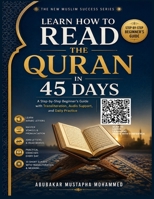Learn How to Read the Quran in 45 Days: A Step-by-Step Beginner’s Guide with Transliteration, Audio Support, and Daily Practice (The New Muslim Success Series) B0GS2JXXJX Book Cover