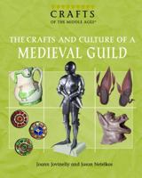 The Crafts And Culture of a Medieval Guild (Crafts of the Middle Ages) 1404207570 Book Cover