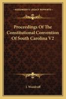 Proceedings Of The Constitutional Convention Of South Carolina V2 1163122815 Book Cover
