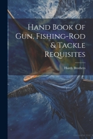 Hand Book Of Gun, Fishing-rod & Tackle Requisites 1021265357 Book Cover
