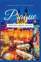 PRAGUE CHRISTMAS MARKETS 2023-2024: The Ultimate Guide To Explore The City's Xmas Markets During The Festive Season And Create Unforgettable Holiday Memories B0CNRQP1G6 Book Cover