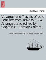 Voyages and Travels of Lord Brassey ... from 1862-1894 1014569729 Book Cover