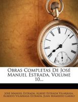 Obras Completas de Jose Manuel Estrada, Volume 10... 1275634990 Book Cover