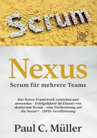 Nexus - Scrum für mehrere Teams: Das Nexus-Framework verstehen und anwenden - Erfolgsfaktor im Einsatz von skaliertem Scrum - eine Vorbereitung auf die NexusTM-(SPS)-Zertifizierung (German Edition) 3751978682 Book Cover