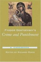 Fyodor Dostoyevsky's Crime and Punishment: A Casebook (Casebooks in Criticism) 0195175638 Book Cover