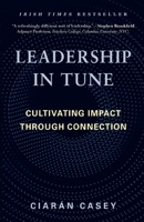 Leadership in Tune: Cultivating Impact Through Connection 1066616302 Book Cover