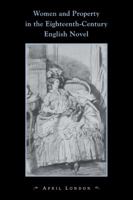 Women and Property in the Eighteenth-Century English Novel 0521032547 Book Cover