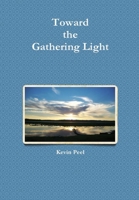 Toward the Gathering Light 154862456X Book Cover
