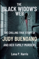THE BLACK WIDOW'S WEB: The Chilling True Story of Judy Buenoano and Her Family Murders B0FCMD4L94 Book Cover