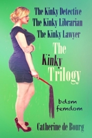 The Kinky Trilogy: BDSM Femdom 1544952295 Book Cover