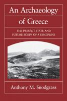 An Archaeology of Greece: The Present State and Future Scope of a Discipline (Sather Classical Lectures, Vol. 53) 0520078926 Book Cover