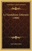 Le Vandalisme Litteraire (1866) 1120429803 Book Cover