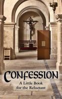 Confession: A Little Book for the Reluctant 0895553856 Book Cover