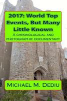 2017: World Top Events, But Many Little Known: A Chronological and Photographic Documentary 1939757630 Book Cover