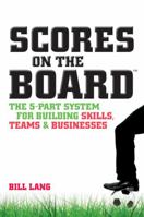 Scores on the Board: The 5-Part System for Building Skills, Teams and Businesses 1742169538 Book Cover