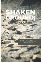 Shaken Ground; Surviving Chaos: A tale of friendship and perseverance B0C2SDCSGS Book Cover