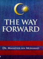 The Way Forward: Growth, Prosperity and Multiracial Harmony in Malaysia 0297842293 Book Cover
