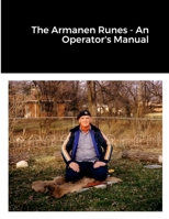The Armanen Runes - An Operator's Manual 1387455303 Book Cover
