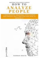 How to Analyze People: 2 Manuscripts- Emotional Intelligence and Empath, Why It Matters and How to Improve It 1723853720 Book Cover
