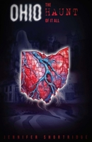 Ohio The Haunt of It All: Ghost stories, history and haunted locations from the eighty-eight Ohio counties. B0F21B3DMZ Book Cover