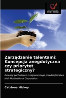 Zarządzanie talentami: Koncepcja anegdotyczna czy priorytet strategiczny? 6203191248 Book Cover