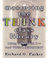 Mastering the Think Class Library: Using Symantec C++ and Visual Architect 0201483564 Book Cover