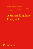 A Travers La Galerie Francois Ier 2812454210 Book Cover