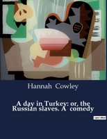 A Day in Turkey: or The Russian Slaves 1241021287 Book Cover