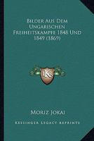 Bilder Aus Dem Ungarischen Freiheitskampfe 1167588614 Book Cover