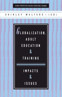 Globalization, Adult Education and Training: Impacts and Issues (Global Perspectives on Adult Education and Training Series) 1856495124 Book Cover