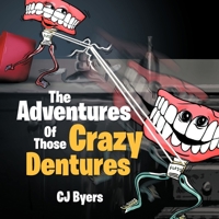 The Adventures Of Those Crazy Dentures 1479711578 Book Cover