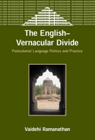 The English-Vernacular Divide: Postcolonial Language Politics and Practice [Paperback] [Jan 01, 2005] VAIDEHI RAMANATHAN 1853597694 Book Cover