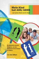 Mein Kind hat ADS/ADHS - und welche Stärke hat Ihr Kind?: Ein Schritt für Schritt Ratgeber, um den Selbstwert Ihres Kindes zu fördern 198338688X Book Cover