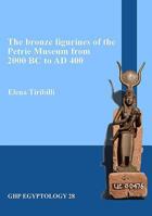 The Bronze Figurines of the Petrie Museum from 2000 BC to Ad 400 1906137528 Book Cover