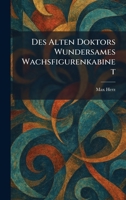 Des Alten Doktors Wundersames Wachsfigurenkabinet (German Edition) 1025594169 Book Cover