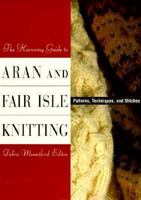 Harmony Guide to Aran and Fair Isle Knitting, the: Patterns, Techniques and Stitches 0517884054 Book Cover